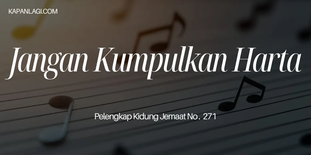 Lirik PKJ 271 Janganlah Kumpulkan Harta