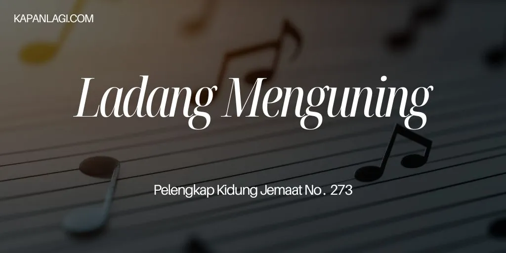 Lirik PKJ 273 Ladang Menguning - Lagu Rohani