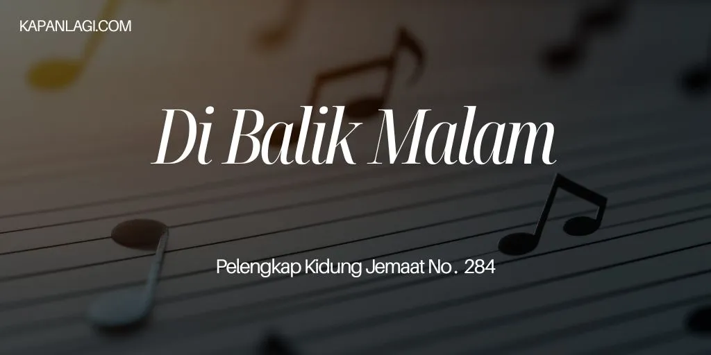 Lirik PKJ 285 Di Balik Malam - Lagu Rohani