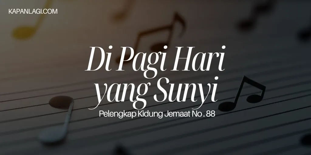 Lirik PKJ 88 Di Pagi Hari Yang Sunyi