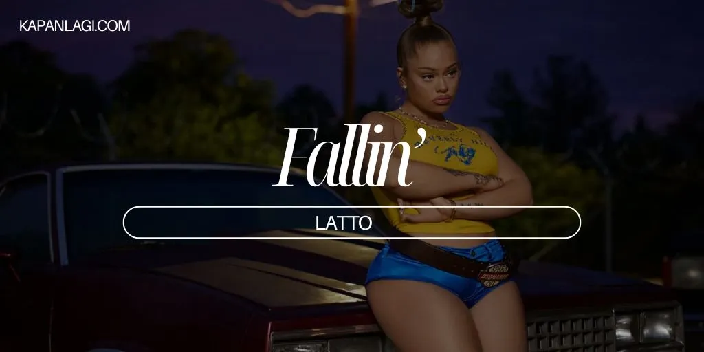 Lirik Fallin’ - Latto