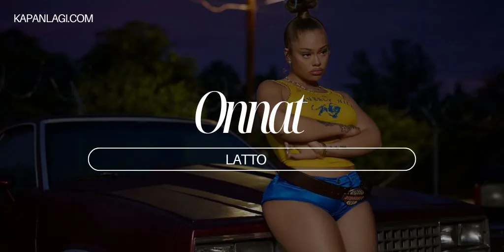 Lirik Onnat - Latto