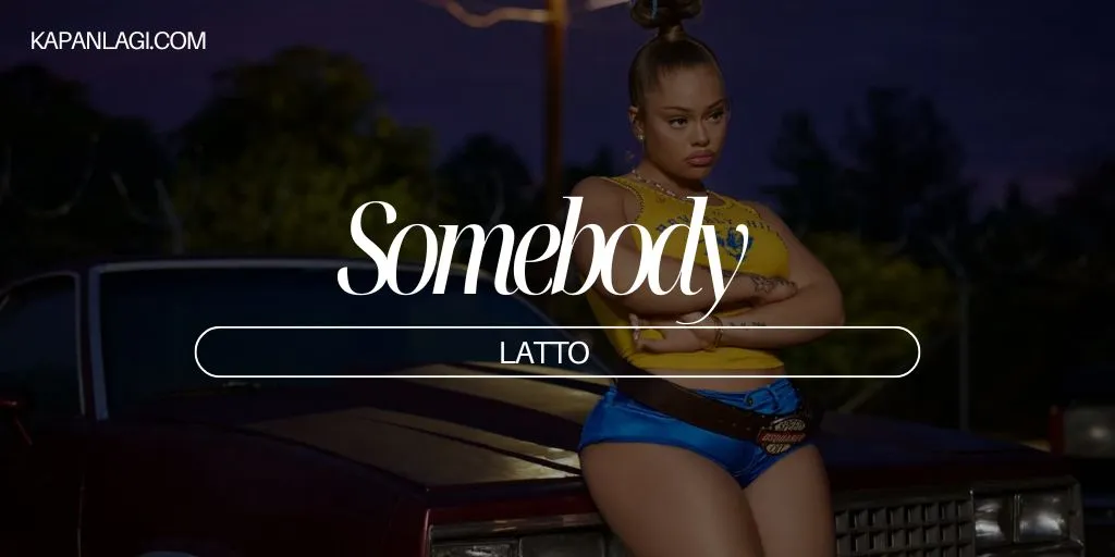 Lirik Somebody - Latto