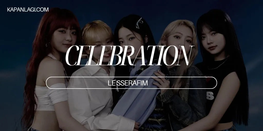 Lirik CELEBRATION - LE SSERAFIM