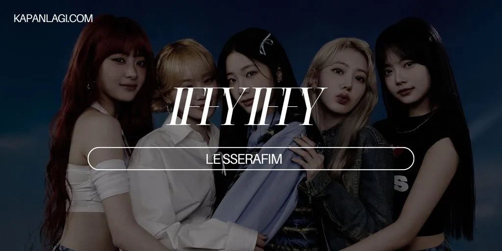 Lirik Iffy Iffy - LE SSERAFIM