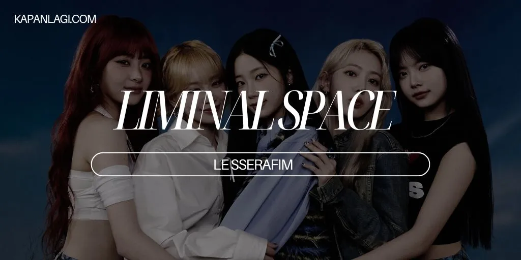 Lirik Liminal Space - LE SSERAFIM
