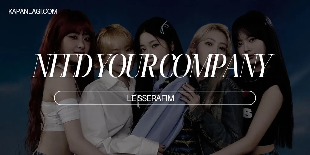 Lirik Need Your Company - LE SSERAFIM