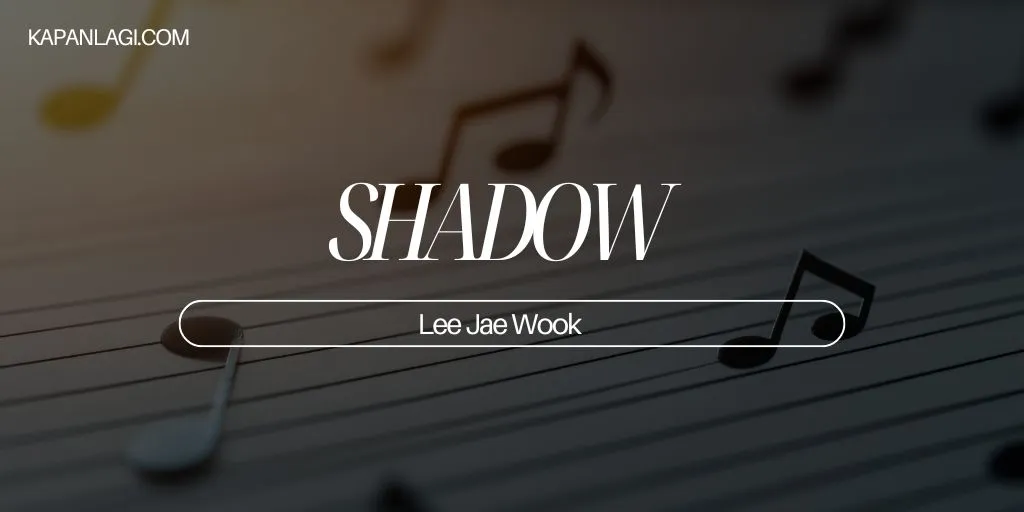 Lirik SHADOW - Lee Jae Wook