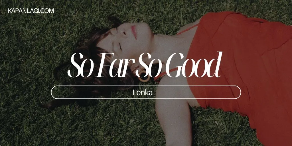 Lirik So Far So Good - Lenka