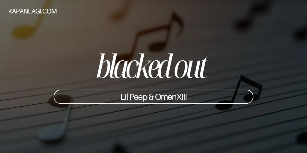 Lirik blacked out - Lil Peep & OmenXIII