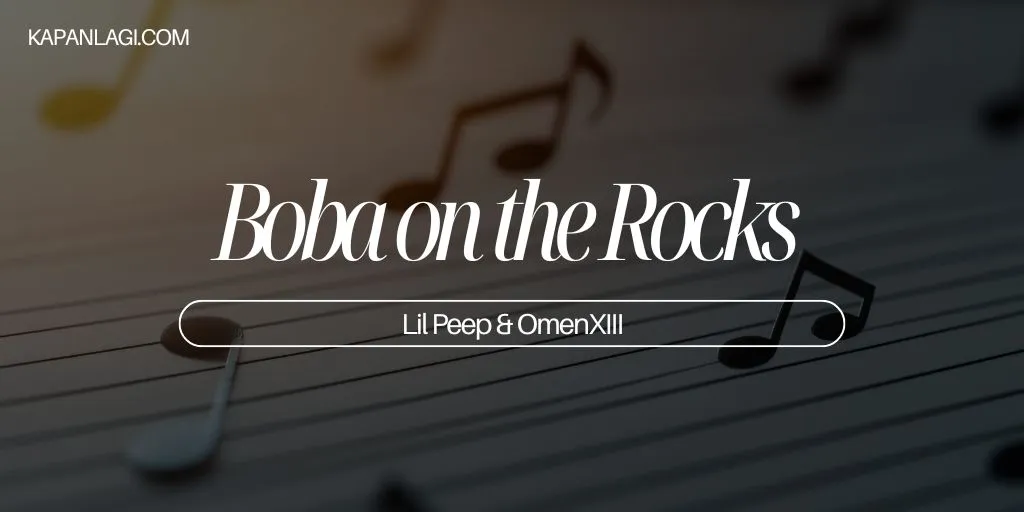 Lirik Boba on the Rocks - Lil Peep & OmenXIII