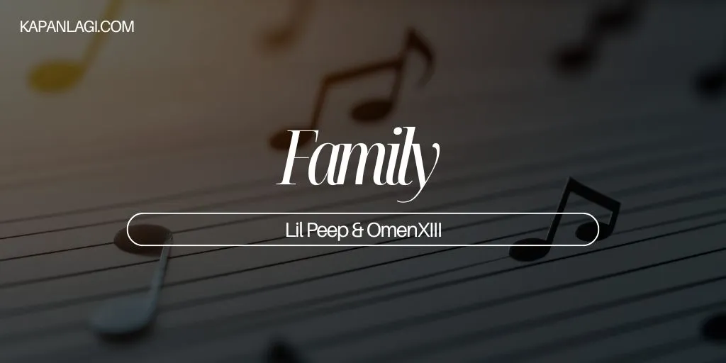 Lirik Family - Lil Peep & OmenXIII