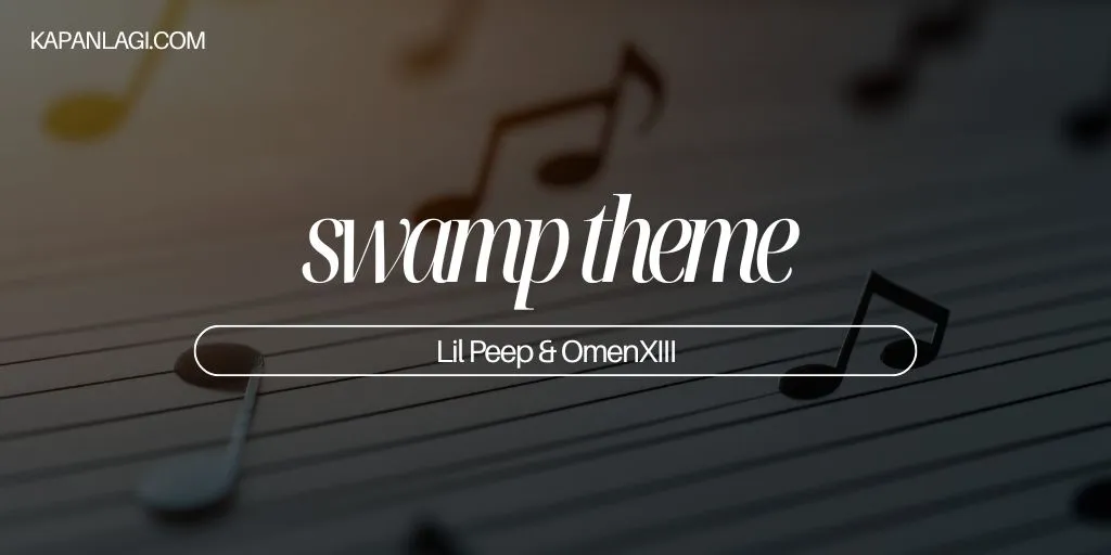 Lirik swamp theme - Lil Peep & OmenXIII