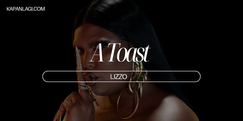 Lirik A Toast - Lizzo
