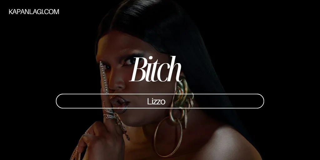 Lirik Bitch - Lizzo