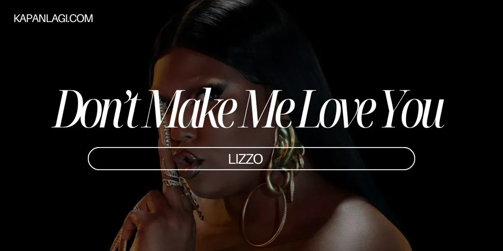 Lirik Don’t Make Me Love You - Lizzo