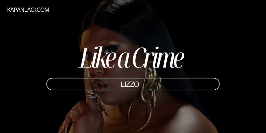 Lirik Like a Crime - Lizzo