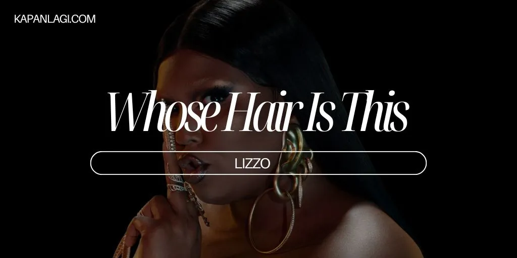 Lirik Whose Hair Is This - Lizzo