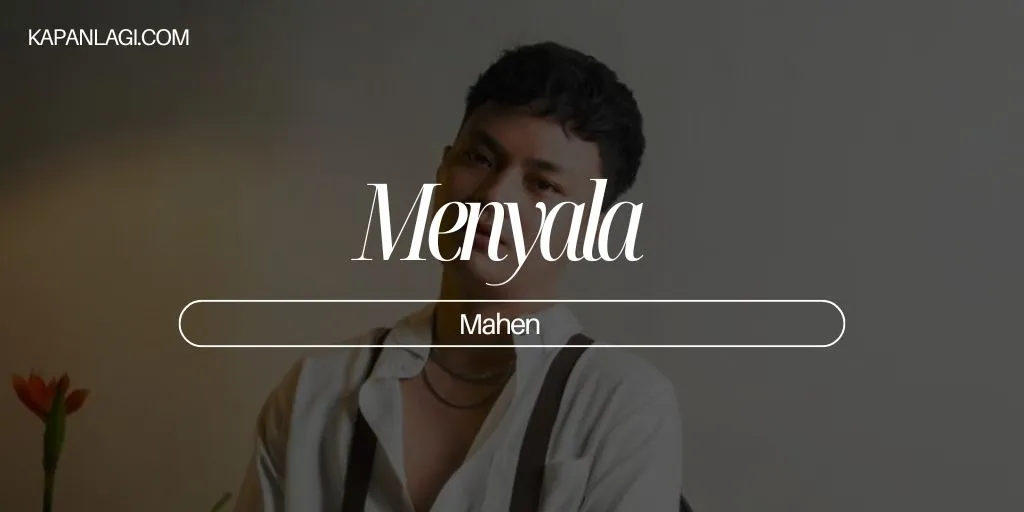 Lirik Menyala - Mahen