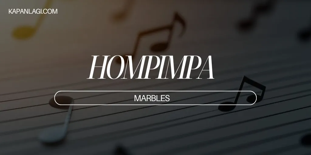 Lirik HOMPIMPA - MARBLES
