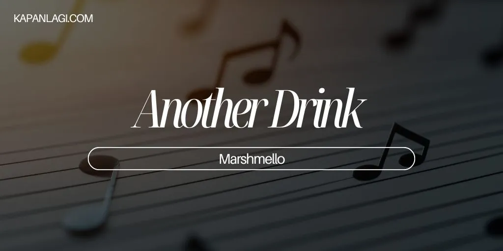 Lirik Another Drink - Marshmello