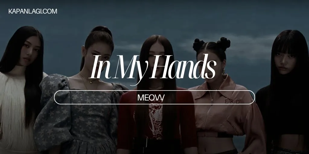 Lirik In My Hands - MEOVV