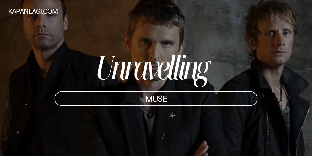 Lirik Unravelling - Muse