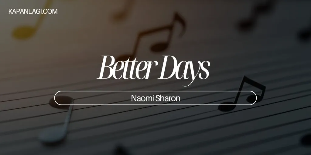Lirik Better Days - Naomi Sharon