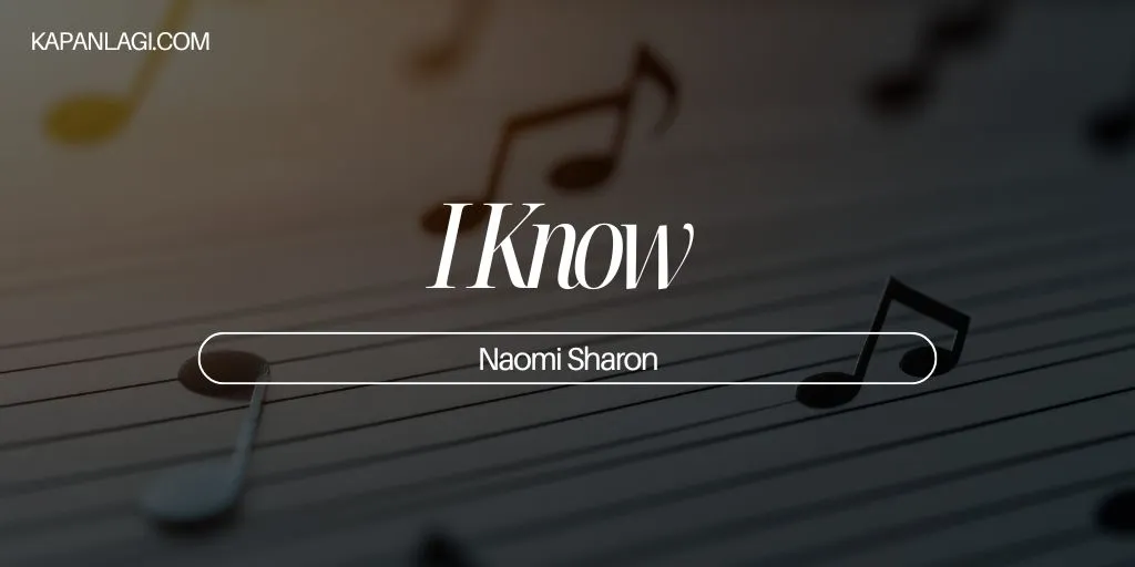 Lirik I Know - Naomi Sharon