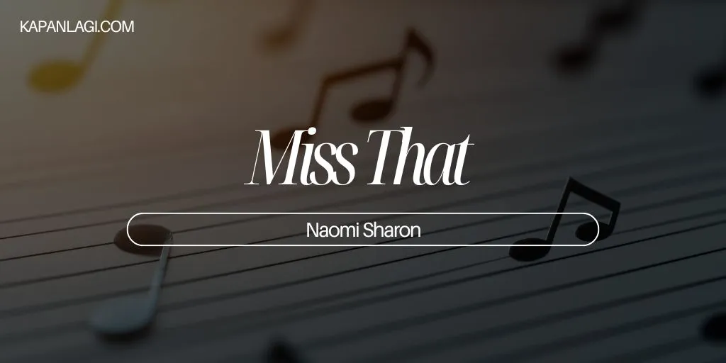 Lirik Miss That - Naomi Sharon