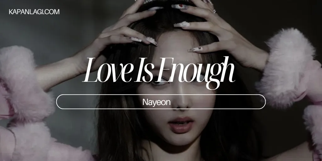 Lirik Love Is Enough - Nayeon