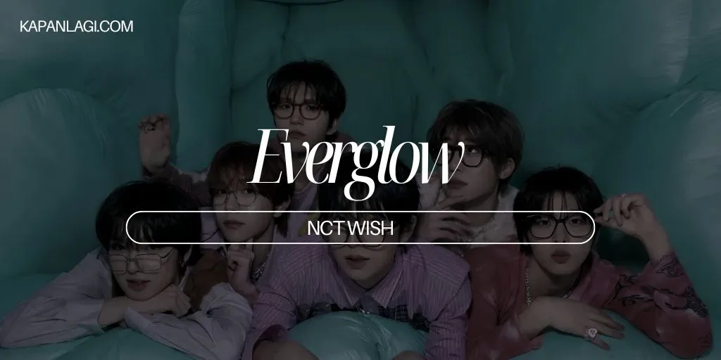 Lirik Everglow - NCT WISH