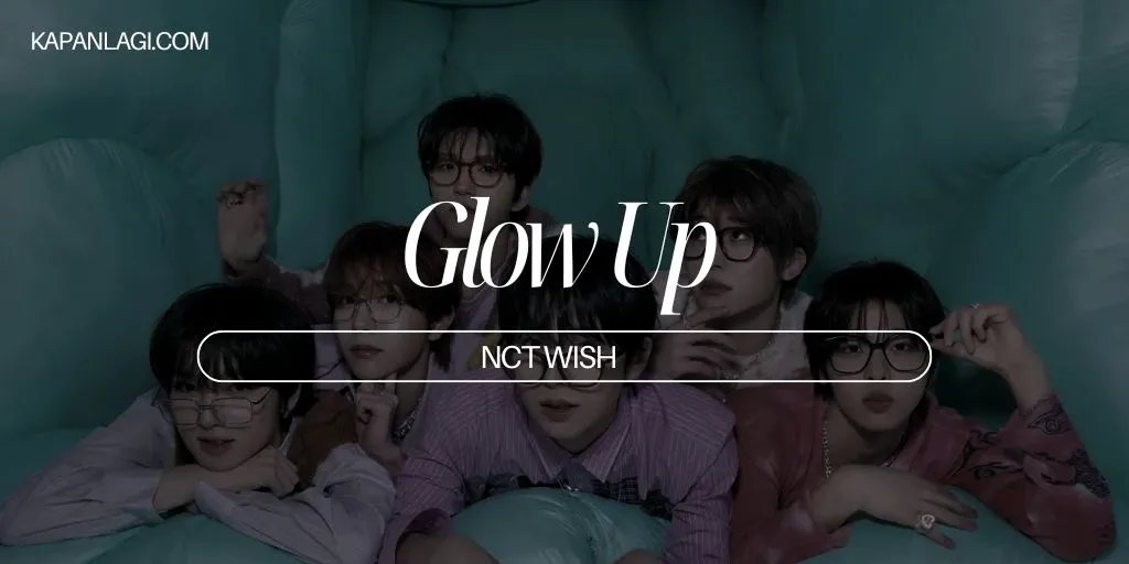 Lirik Glow Up - NCT WISH