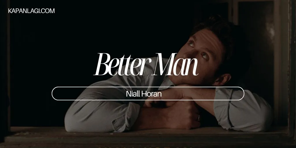 Lirik Better Man - Niall Horan