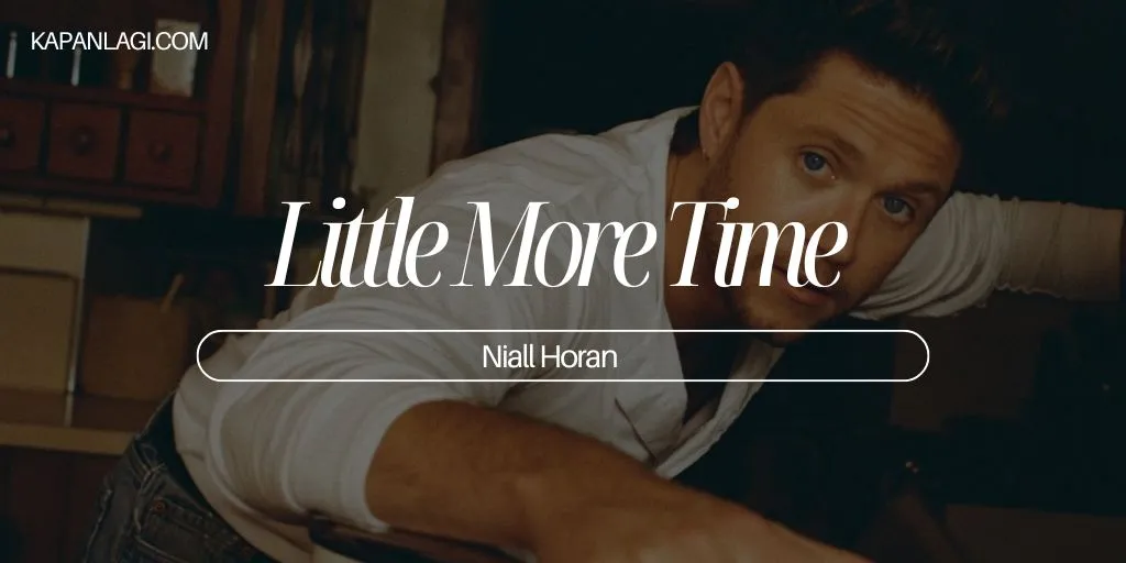 Lirik Little More Time - Niall Horan