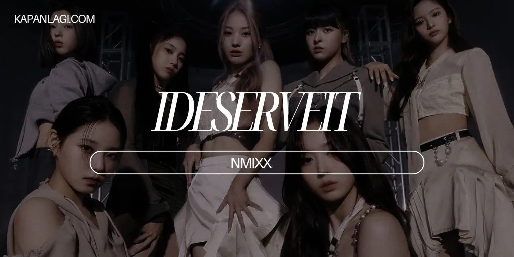 Lirik IDESERVEIT - NMIXX