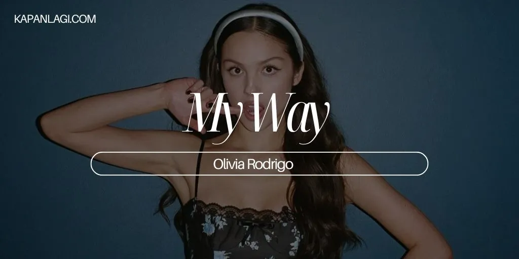 Lirik My Way - Olivia Rodrigo