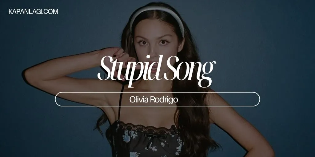 Lirik Stupid Song - Olivia Rodrigo