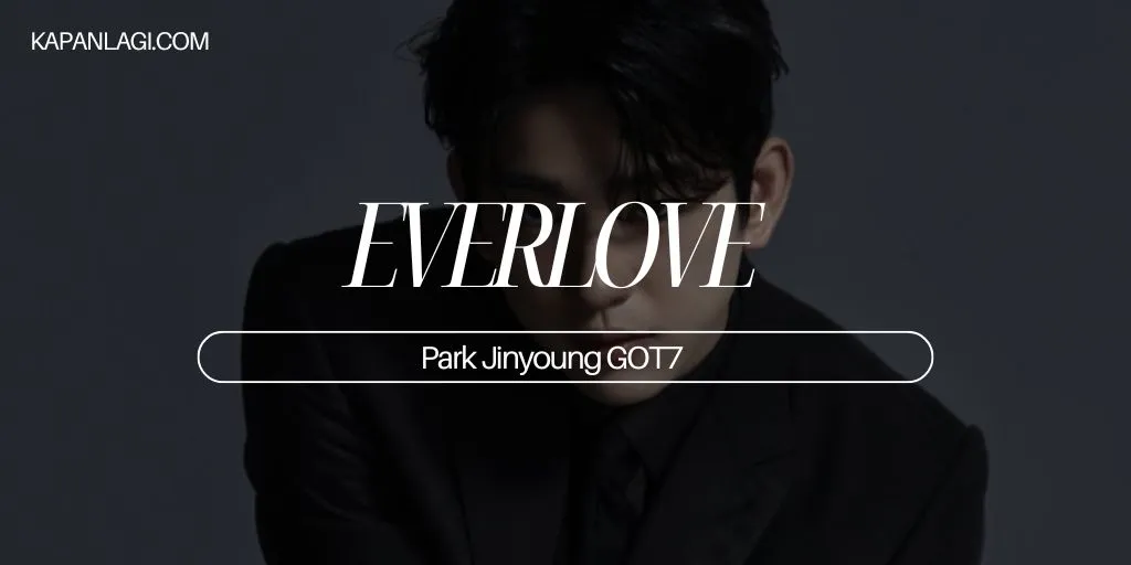 Lirik EVERLOVE - Park Jinyoung GOT7
