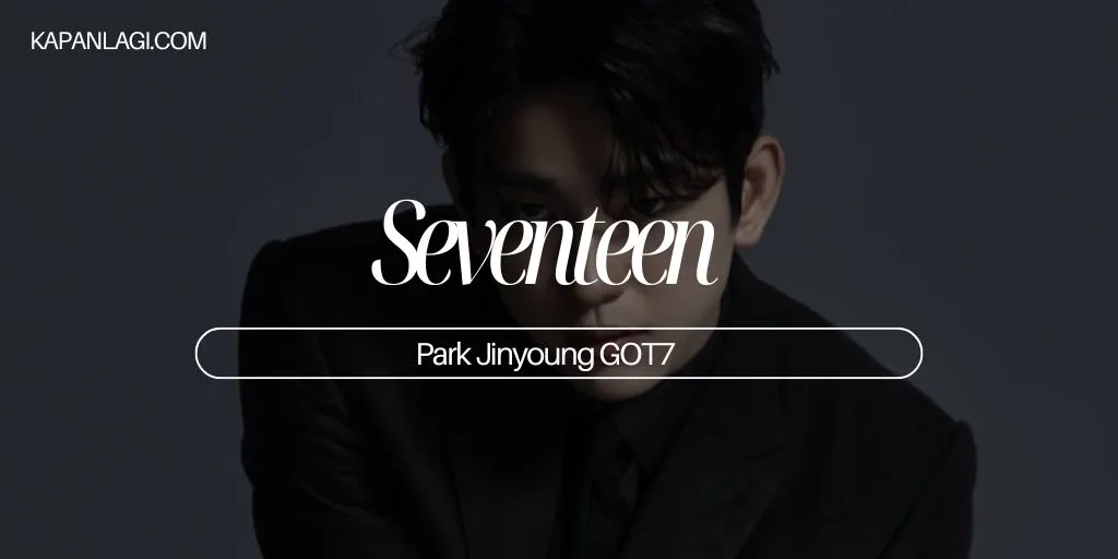 Lirik Seventeen - Park Jinyoung GOT7