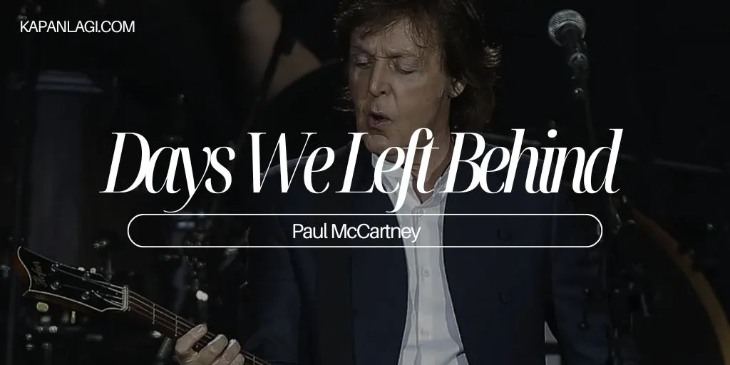 Lirik Days We Left Behind - Paul McCartney