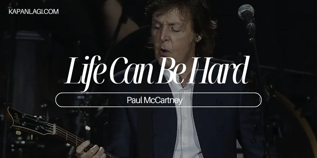 Lirik Life Can Be Hard - Paul McCartney