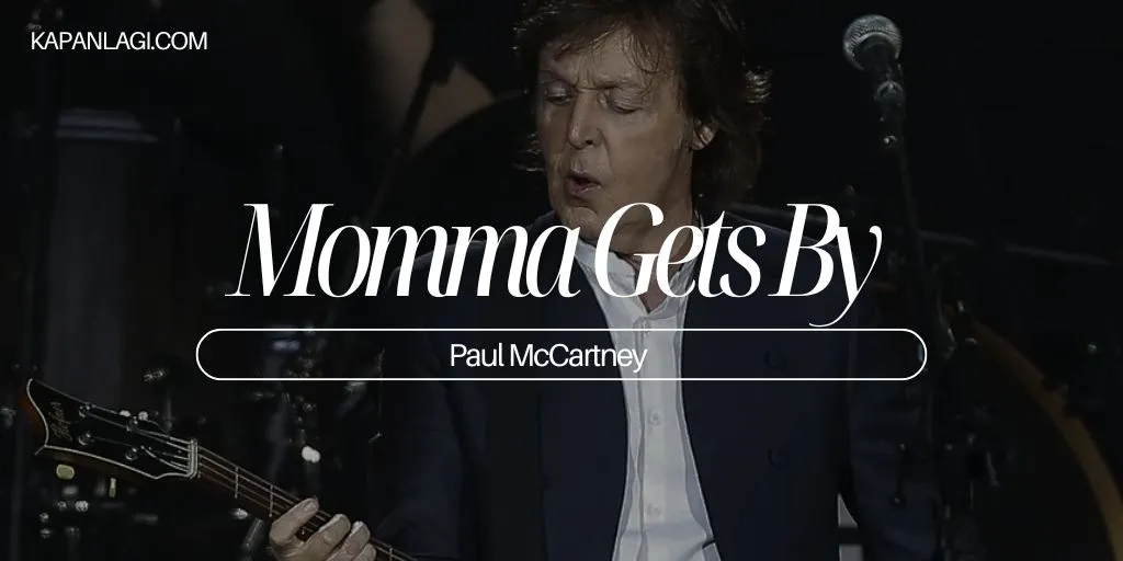 Lirik Momma Gets By - Paul McCartney