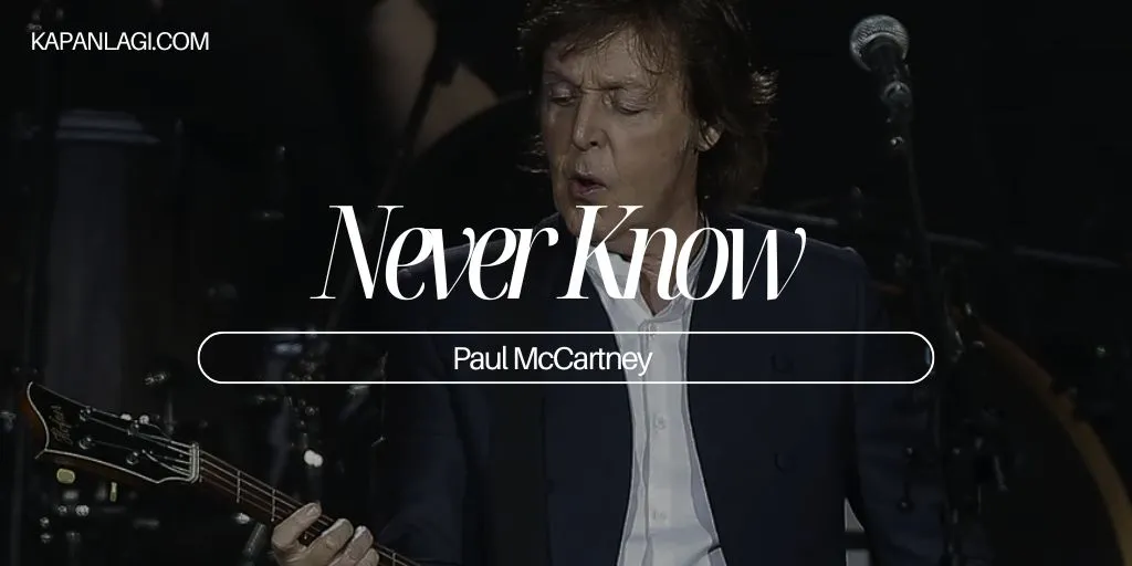 Lirik Never Know - Paul McCartney