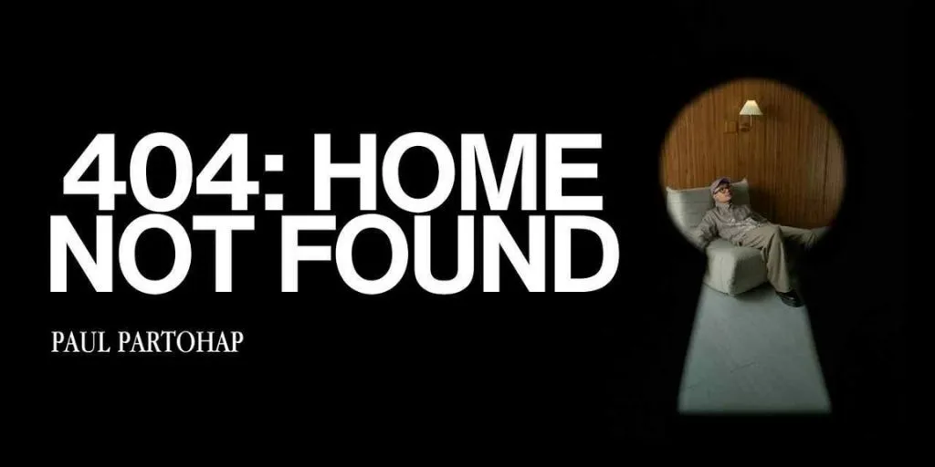 Paul Partohap - 404: HOME NOT FOUND