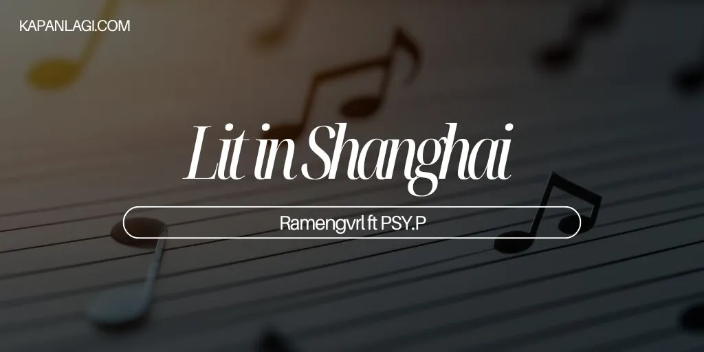 Lirik Lit in Shanghai - Ramengvrl