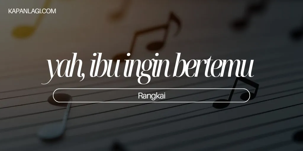 Lirik yah, ibu ingin bertemu - Rangkai