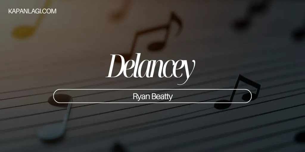Lirik Delancey - Ryan Beatty