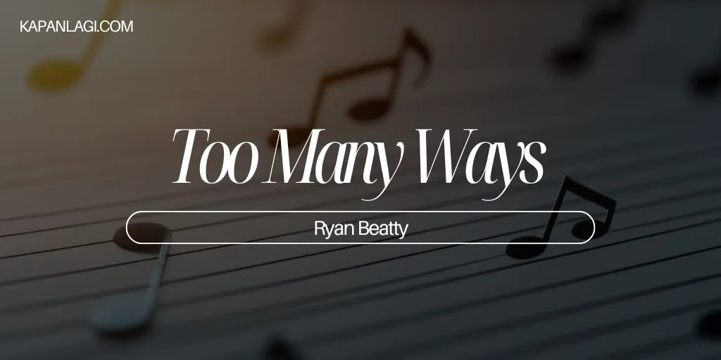 Lirik Too Many Ways - Ryan Beatty