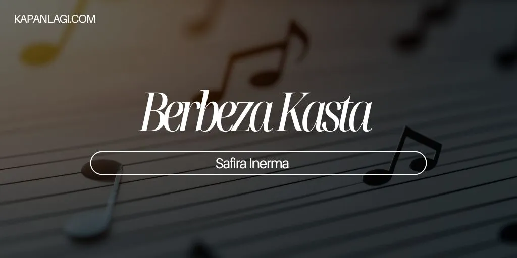 Lirik Berbeza Kasta - Safira Inerma